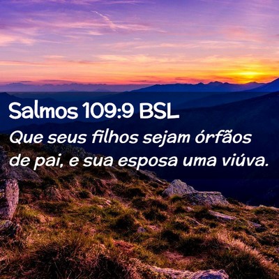 Picture 02 - Salmos 109:9 BSL - Que seus filhos sejam órfãos de pai, e sua - Bible Verse Picture
