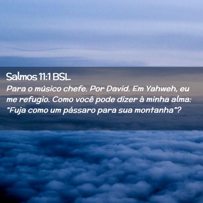 Picture 02 - Salmos 11:1 BSL - Para o músico chefe. Por David. Em Yahweh, eu me - Bible Verse Picture