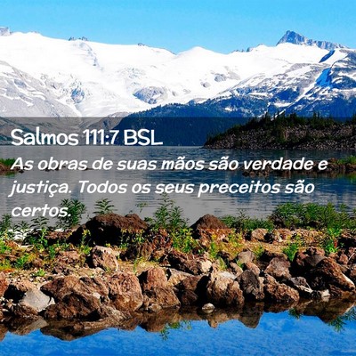 Picture 02 - Salmos 111:7 BSL - As obras de suas mãos são verdade e justiça. - Bible Verse Picture