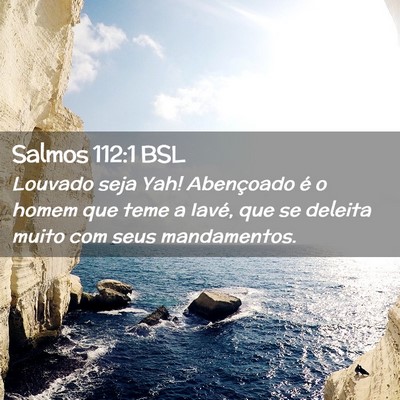 Picture 02 - Salmos 112:1 BSL - Louvado seja Yah! Abençoado é o homem que teme - Bible Verse Picture