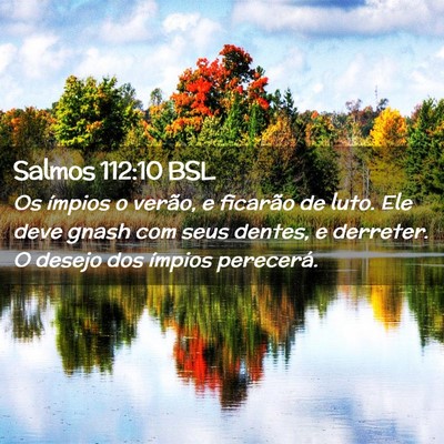 Picture 02 - Salmos 112:10 BSL - Os ímpios o verão, e ficarão de luto. Ele deve - Bible Verse Picture