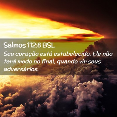 Picture 02 - Salmos 112:8 BSL - Seu coração está estabelecido. Ele não terá - Bible Verse Picture