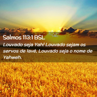 Picture 02 - Salmos 113:1 BSL - Louvado seja Yah! Louvado sejam os servos de - Bible Verse Picture