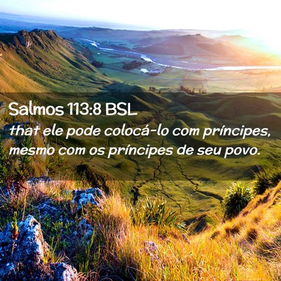 Picture 02 - Salmos 113:8 BSL - that ele pode colocá-lo com príncipes, mesmo - Bible Verse Picture