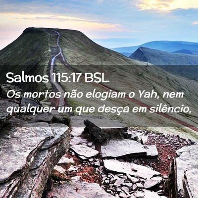 Picture 02 - Salmos 115:17 BSL - Os mortos não elogiam o Yah, nem qualquer um que - Bible Verse Picture