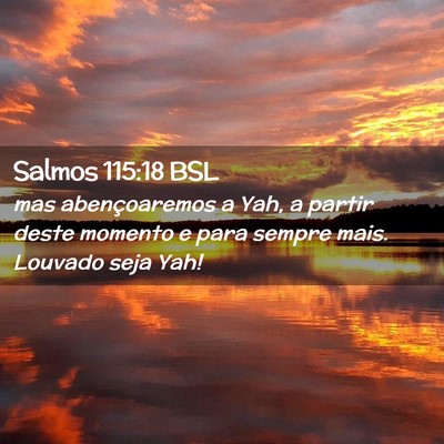 Picture 02 - Salmos 115:18 BSL - mas abençoaremos a Yah, a partir deste momento e - Bible Verse Picture