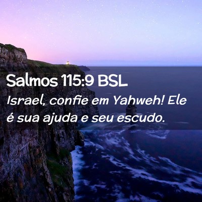 Picture 02 - Salmos 115:9 BSL - Israel, confie em Yahweh! Ele é sua ajuda e seu - Bible Verse Picture
