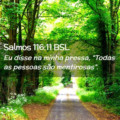 Picture 02 - Salmos 116:11 BSL - Eu disse na minha pressa, “Todas as pessoas - Bible Verse Picture