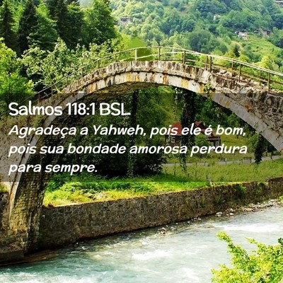 Picture 02 - Salmos 118:1 BSL - Agradeça a Yahweh, pois ele é bom, pois sua - Bible Verse Picture