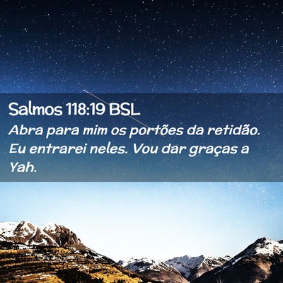 Picture 02 - Salmos 118:19 BSL - Abra para mim os portões da retidão. Eu - Bible Verse Picture