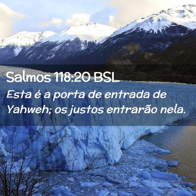 Picture 02 - Salmos 118:20 BSL - Esta é a porta de entrada de Yahweh; os justos - Bible Verse Picture