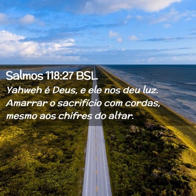 Picture 02 - Salmos 118:27 BSL - Yahweh é Deus, e ele nos deu luz. Amarrar o - Bible Verse Picture