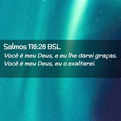 Picture 02 - Salmos 118:28 BSL - Você é meu Deus, e eu lhe darei graças. Você - Bible Verse Picture