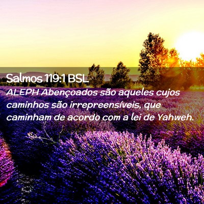 Picture 02 - Salmos 119:1 BSL - ALEPH Abençoados são aqueles cujos caminhos - Bible Verse Picture