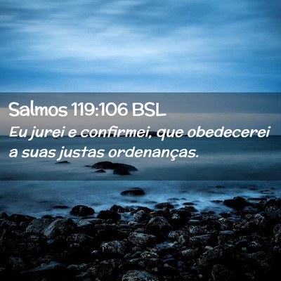 Picture 02 - Salmos 119:106 BSL - Eu jurei e confirmei, que obedecerei a suas - Bible Verse Picture