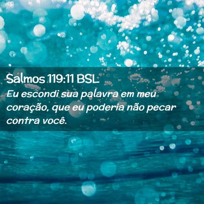 Picture 02 - Salmos 119:11 BSL - Eu escondi sua palavra em meu coração, que eu - Bible Verse Picture