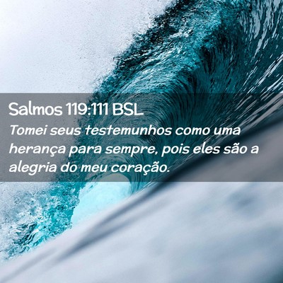 Picture 02 - Salmos 119:111 BSL - Tomei seus testemunhos como uma herança para - Bible Verse Picture