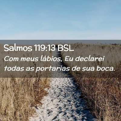 Picture 02 - Salmos 119:13 BSL - Com meus lábios, Eu declarei todas as portarias - Bible Verse Picture