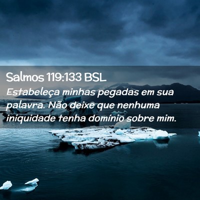 Picture 02 - Salmos 119:133 BSL - Estabeleça minhas pegadas em sua palavra. Não - Bible Verse Picture