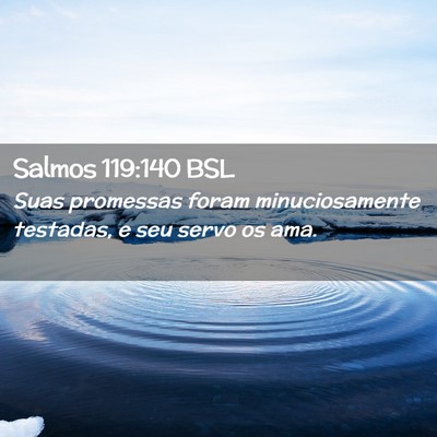 Picture 02 - Salmos 119:140 BSL - Suas promessas foram minuciosamente testadas, e - Bible Verse Picture
