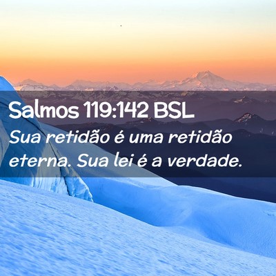Picture 02 - Salmos 119:142 BSL - Sua retidão é uma retidão eterna. Sua lei é a - Bible Verse Picture