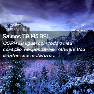 Picture 02 - Salmos 119:145 BSL - QOPH Eu liguei com todo o meu coração. - Bible Verse Picture