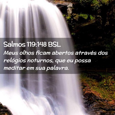 Picture 02 - Salmos 119:148 BSL - Meus olhos ficam abertos através dos relógios - Bible Verse Picture