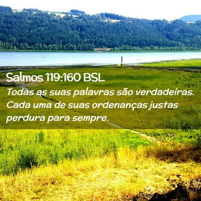 Picture 02 - Salmos 119:160 BSL - Todas as suas palavras são verdadeiras. Cada uma - Bible Verse Picture