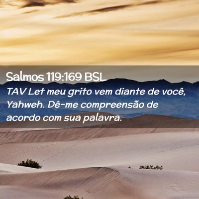 Picture 02 - Salmos 119:169 BSL - TAV Let meu grito vem diante de você, Yahweh. - Bible Verse Picture