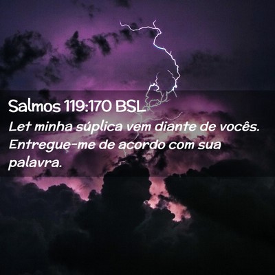 Picture 02 - Salmos 119:170 BSL - Let minha súplica vem diante de vocês. - Bible Verse Picture