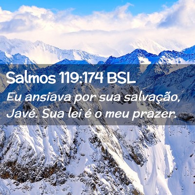 Picture 02 - Salmos 119:174 BSL - Eu ansiava por sua salvação, Javé. Sua lei é - Bible Verse Picture