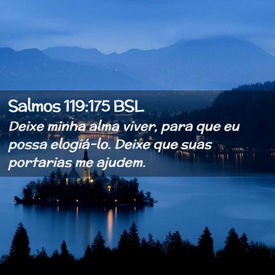 Picture 02 - Salmos 119:175 BSL - Deixe minha alma viver, para que eu possa - Bible Verse Picture