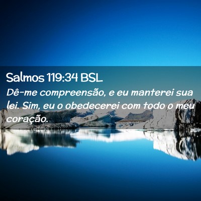 Picture 02 - Salmos 119:34 BSL - Dê-me compreensão, e eu manterei sua lei. Sim, - Bible Verse Picture