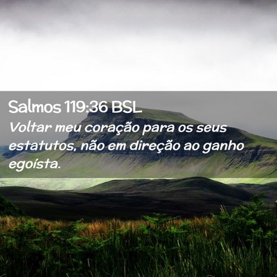 Picture 02 - Salmos 119:36 BSL - Voltar meu coração para os seus estatutos, não - Bible Verse Picture