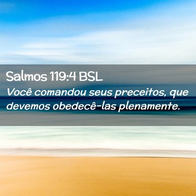 Picture 02 - Salmos 119:4 BSL - Você comandou seus preceitos, que devemos - Bible Verse Picture