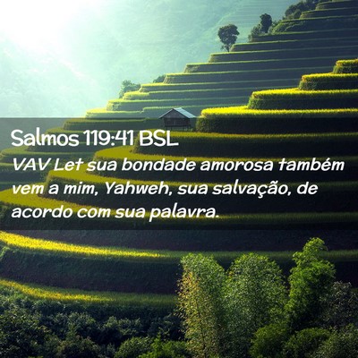 Picture 02 - Salmos 119:41 BSL - VAV Let sua bondade amorosa também vem a mim, - Bible Verse Picture
