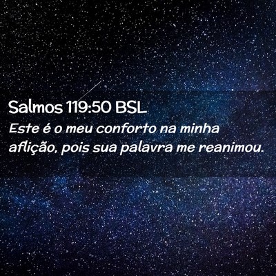 Picture 02 - Salmos 119:50 BSL - Este é o meu conforto na minha aflição, pois - Bible Verse Picture