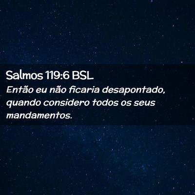 Picture 02 - Salmos 119:6 BSL - Então eu não ficaria desapontado, quando - Bible Verse Picture