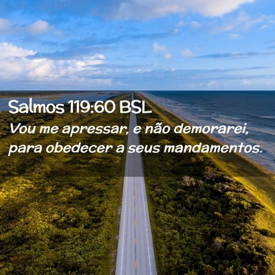 Picture 02 - Salmos 119:60 BSL - Vou me apressar, e não demorarei, para obedecer - Bible Verse Picture