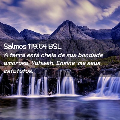 Picture 02 - Salmos 119:64 BSL - A terra está cheia de sua bondade amorosa, - Bible Verse Picture