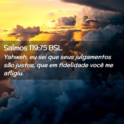 Picture 02 - Salmos 119:75 BSL - Yahweh, eu sei que seus julgamentos são justos, - Bible Verse Picture