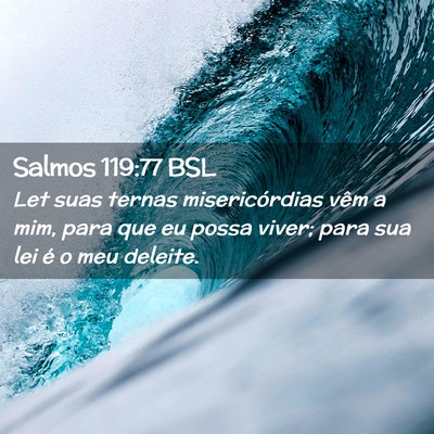 Picture 02 - Salmos 119:77 BSL - Let suas ternas misericórdias vêm a mim, para - Bible Verse Picture