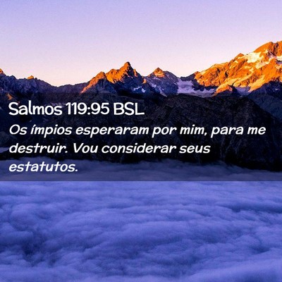 Picture 02 - Salmos 119:95 BSL - Os ímpios esperaram por mim, para me destruir. - Bible Verse Picture