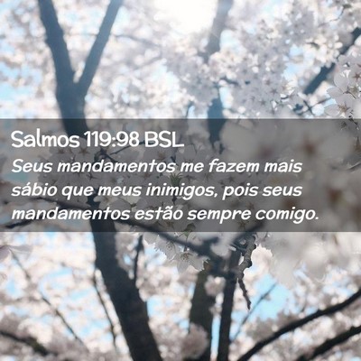 Picture 02 - Salmos 119:98 BSL - Seus mandamentos me fazem mais sábio que meus - Bible Verse Picture