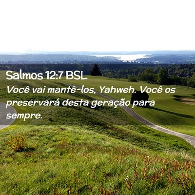 Picture 02 - Salmos 12:7 BSL - Você vai mantê-los, Yahweh. Você os - Bible Verse Picture