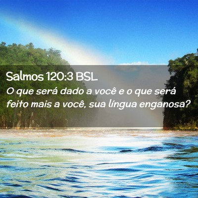 Picture 02 - Salmos 120:3 BSL - O que será dado a você e o que será feito mais - Bible Verse Picture