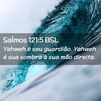 Picture 02 - Salmos 121:5 BSL - Yahweh é seu guardião. Yahweh é sua sombra à - Bible Verse Picture
