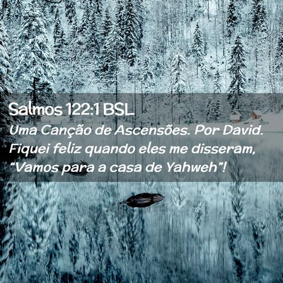 Picture 02 - Salmos 122:1 BSL - Uma Canção de Ascensões. Por David. Fiquei - Bible Verse Picture
