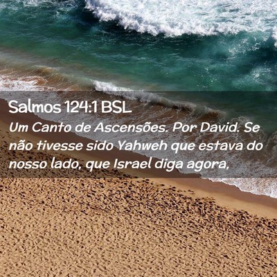 Picture 02 - Salmos 124:1 BSL - Um Canto de Ascensões. Por David. Se não - Bible Verse Picture