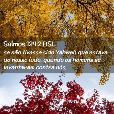 Picture 02 - Salmos 124:2 BSL - se não tivesse sido Yahweh que estava do nosso - Bible Verse Picture